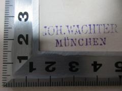 - (Wachter, Joh.), Stempel: Name, Ortsangabe; 'Joh. Wachter
München'. 