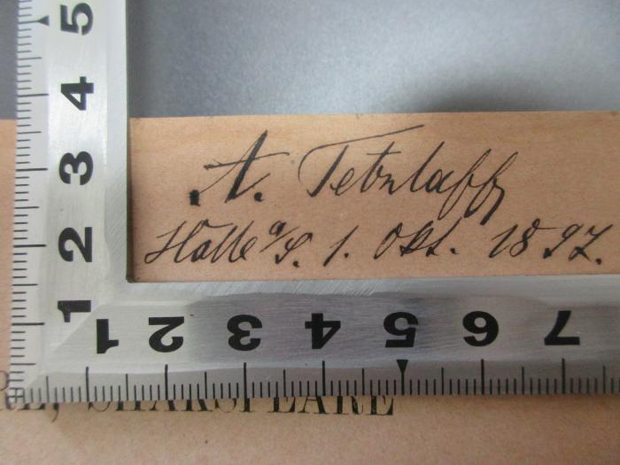 - (Tetzlaff, A.), Von Hand: Autogramm, Ortsangabe, Datum; 'A. Tetzlaff
Halle a. S. 1. Okt. 1897.'. ;15 I 96 : Molière, Shakspeare und die deutsche Kritik (1869)