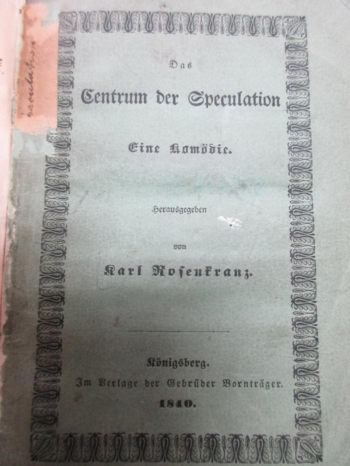 15 L 134 : Das Centrum der Speculation : eine Komödie (1840)