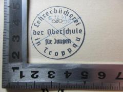 - (Lehrerbücherei der Oberschule für Jungen in Troppau), Stempel: Name, Ortsangabe; 'Lehrerbücherei 
der Oberschule 
für Jungen 
in Troppau'. 