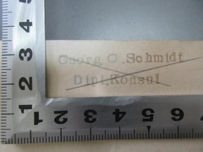 - (Schmidt, Georg O.), Stempel: Berufsangabe/Titel/Branche, Name; 'Georg O. Schmidt
Dipl. Konsul'. ;1 L 216-2 : Deutscher Geist : ein Lesebuch aus zwei Jahrhunderten (1940)