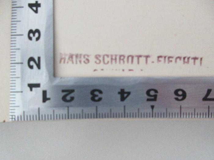 - (Schrott-Fiechtl, Hans), Stempel: Name, Ortsangabe; 'Hans Schrott-Fiechtl
[?]'. ;18 L 476 : Der österreichische Roman seit dem Neubarock (1930)
