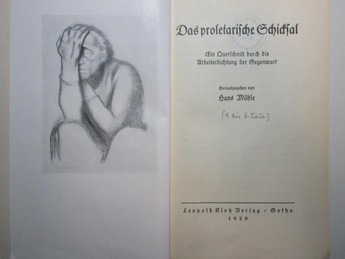 1 L 287&lt;4a&gt; : Das proletarische Schicksal : ein Querschnitt durch die Arbeiterdichtung der Gegenwart (1929)