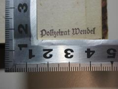 - (Polizeirat Wendel), Stempel: Name; 'Polizeirat Wendel'. 