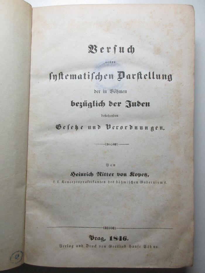 10 C 229 : Versuch einer systematischen Darstellung der in Böhmen bezüglich der Juden bestehenden Gesetze und Verordnungen (1846)