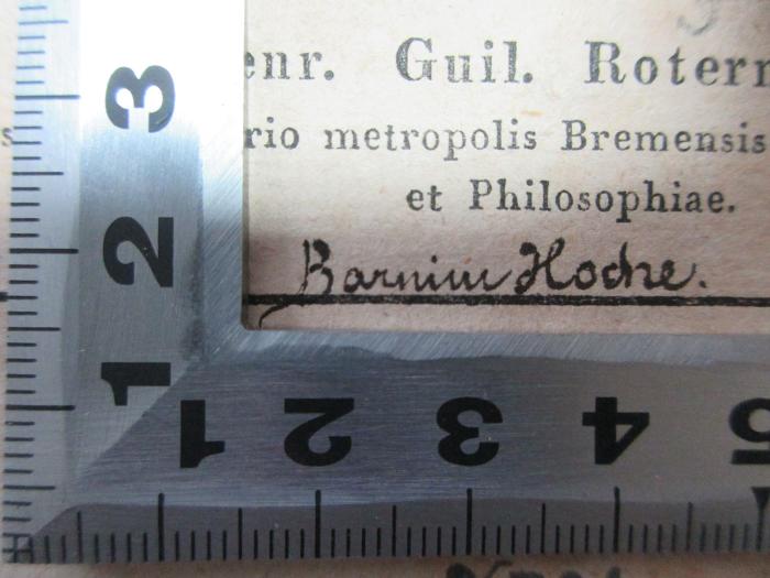 - (Hoche, Barnim), Von Hand: Autogramm; 'Barnim Hoche.'. ;10 B 38&lt;2&gt; : Epistolae obscurorum virorum : Ad Dom. M. Ortuinum Gratium. Acc. huic editioni epistola Magistri Benedicti Passavantii ad D. Petrum Lysetum et la Complainte de Messire Pierre Lyset sur le trépas de son feu nez ad fidem editionis Londinensis (MDCCX) restituta (1830)