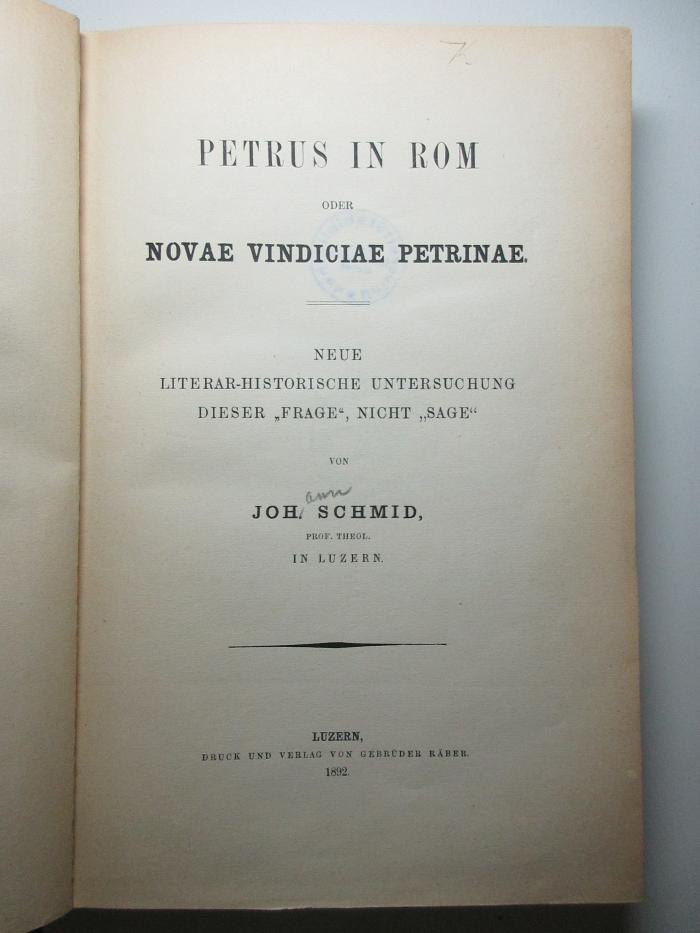 10 B 213 : Petrus in Rom oder Novae vindiciae Petrinae : neue literar-historische Untersuchung dieser "Frage", nicht "Sage" (1892)