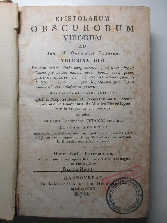 10 B 38&lt;2&gt; : Epistolae obscurorum virorum : Ad Dom. M. Ortuinum Gratium. Acc. huic editioni epistola Magistri Benedicti Passavantii ad D. Petrum Lysetum et la Complainte de Messire Pierre Lyset sur le trépas de son feu nez ad fidem editionis Londinensis (MDCCX) restituta (1830)