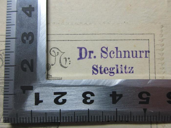 - (Schnurr, [?]), Stempel: Berufsangabe/Titel/Branche, Name, Ortsangabe; 'Dr. Schnurr
Steglitz'. ;10 B 38&lt;2&gt; : Epistolae obscurorum virorum : Ad Dom. M. Ortuinum Gratium. Acc. huic editioni epistola Magistri Benedicti Passavantii ad D. Petrum Lysetum et la Complainte de Messire Pierre Lyset sur le trépas de son feu nez ad fidem editionis Londinensis (MDCCX) restituta (1830)