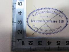 - (Arbeiterbücherei), Stempel: Name, Ortsangabe; 'Arbeiterbücherei
Breitenseerstrasse 110
Ecke Burgersteingasse'. 