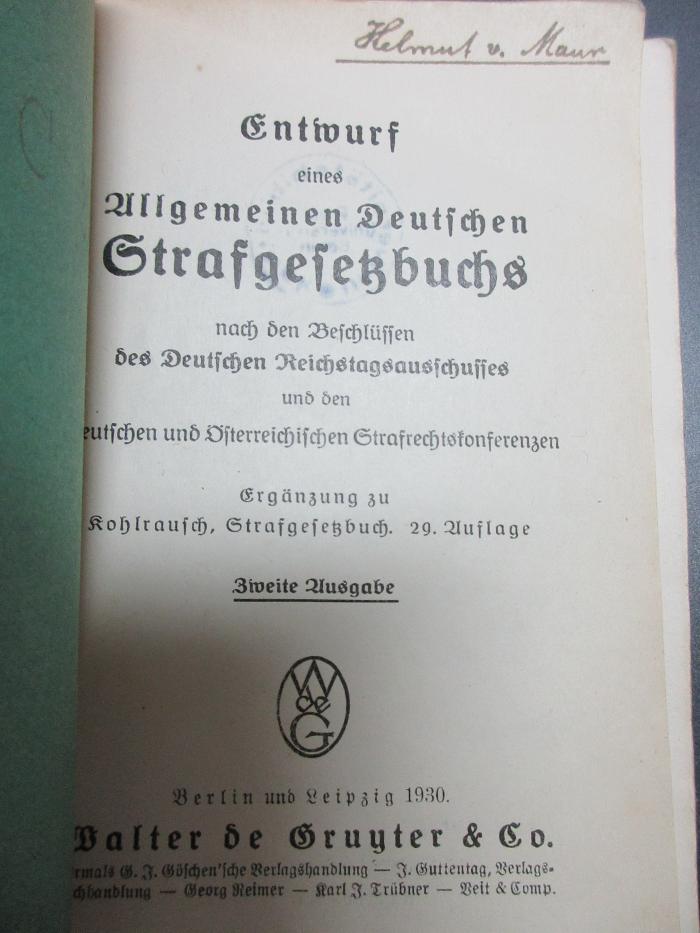 10 C 399&lt;2&gt; : Entwurf eines Allgemeinen deutschen Strafgesetzbuchs nach den Beschlüssen des deutschen Reichstagsausschusses und den deutschen und österreichischen Strafrechtskonferenzen : Ergänzung zu Kohlrausch: Strafgesetzbuch, 29. Auflage (1930)