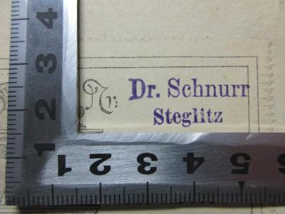 - (Schnurr, [?]), Stempel: Berufsangabe/Titel/Branche, Name, Ortsangabe; 'Dr. Schnurr
Steglitz'. ;10 B 38&lt;2&gt; : Epistolae obscurorum virorum : Ad Dom. M. Ortuinum Gratium. Acc. huic editioni epistola Magistri Benedicti Passavantii ad D. Petrum Lysetum et la Complainte de Messire Pierre Lyset sur le trépas de son feu nez ad fidem editionis Londinensis (MDCCX) restituta (1830)