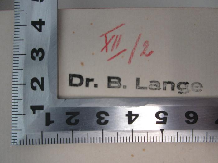 - (Lange, B.), Stempel: Berufsangabe/Titel/Branche, Name, Nummer; 'XII/2[handschriftlich]
Dr. B. Lange'. ;13 T 187 : Technischer Wortschatz (1920)