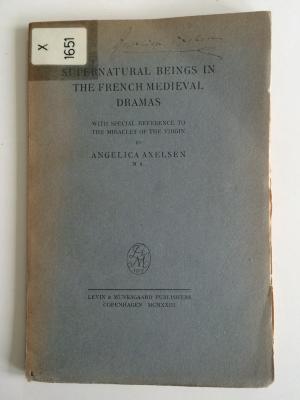 X 1651 (ausgesondert) : Supernatural Beings in the French Medieval Dramas.
With special refference to the Miracles of the Virgin. (1923)