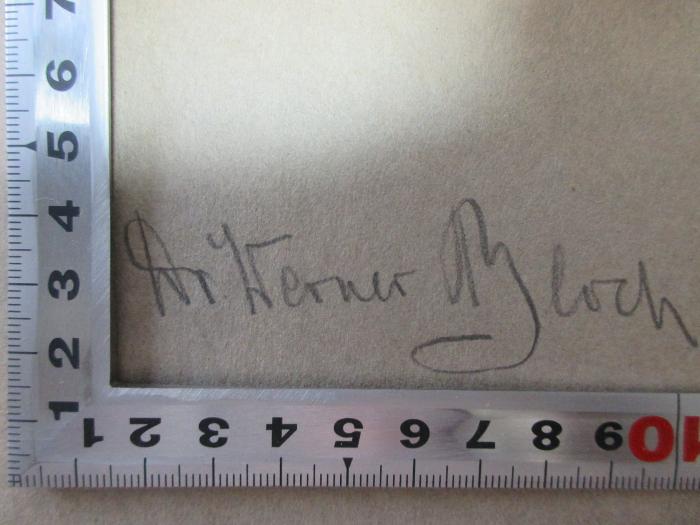 - (Bloch, Werner), Von Hand: Autogramm, Berufsangabe/Titel/Branche; 'Dr. Werner Bloch'. ;4 T 70-1 : Einführung in die allgemeine Mechanik : zum Gebrauch bei Vorträgen sowie zum Selbstunterricht (1916)