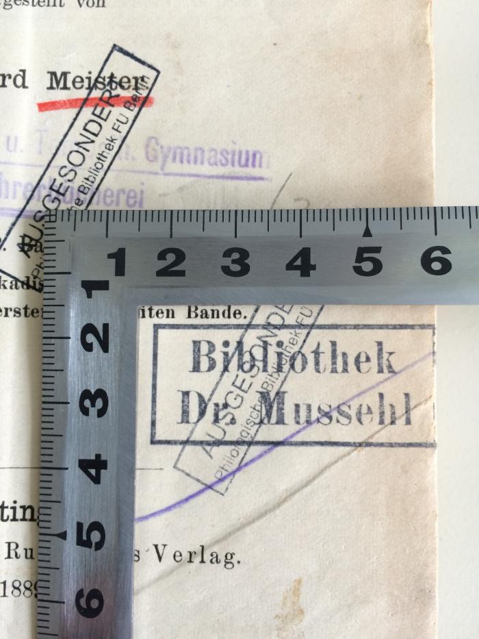 FC 6651 M 515 - 2 : Die griechischen Dialekte 
auf Grundlage von Ahrens Werk: "De Graecae linguae dialectis"
Eleisch, Arkadisch, Kyprisch. Verzeichnis zum ersten und zweiten Bane. (1889);- (Bibliothek Dr. Mussehl), Stempel: Name; 'Bibliothek Dr. Mussehl'.  (Prototyp)