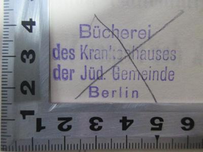 - (Bücherei des Krankenhauses der Jüd. Gemeinde Berlin), Stempel: Name, Ortsangabe; 'Bücherei 
des Krankenhauses 
der Jüd. Gemeinde 
Berlin'. ;8 G 68&lt;2&gt;-1 : Kritik der reinen Vernunft : mit einer Lebensbeschreibung Kant's (1870)