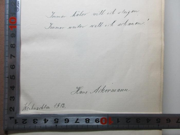 2 D 90&lt;3&gt; : Neudeutsche Wirtschaftspolitik (1911);- (Ackermann, Hans), Von Hand: Motto, Autogramm, Datum; 'Immer höher will ich steigen
Immer weiter will ich schauen!

Hans Ackermann
Weihnachten 1912.'. 