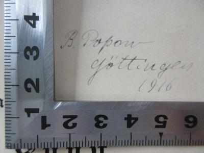 - (Popow, B.), Von Hand: Autogramm, Ortsangabe, Datum; 'B. Popow
Göttingen
1916'. ;16 H 160 : Russische Kunst : ein Beitrag zur Charakteristik des Russentums (1915)