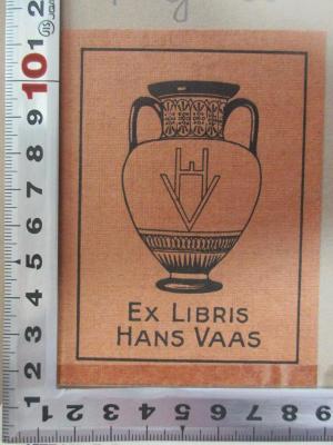 - (Vaas, Hans), Etikett: Initiale, Exlibris, Name, Abbildung; 'H
V
Ex Libris
Hans Vaas'. ;4 G 35&lt;4&gt;-3,2 : Die nacharistotelische Philosophie  (1903)