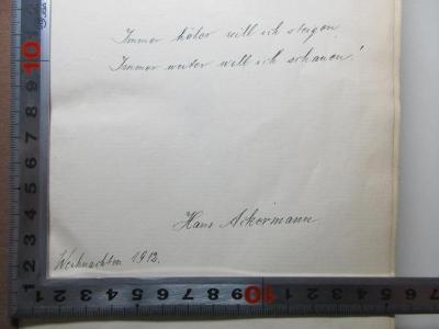 2 D 90&lt;3&gt; : Neudeutsche Wirtschaftspolitik (1911);- (Ackermann, Hans), Von Hand: Motto, Autogramm, Datum; 'Immer höher will ich steigen
Immer weiter will ich schauen!

Hans Ackermann
Weihnachten 1912.'. 