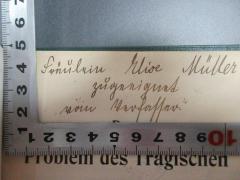 - (Müller, Elise), Von Hand: Name, Widmung; 'Fräulein Elise Müller
zugeeignet
vom Verfasser.'. 