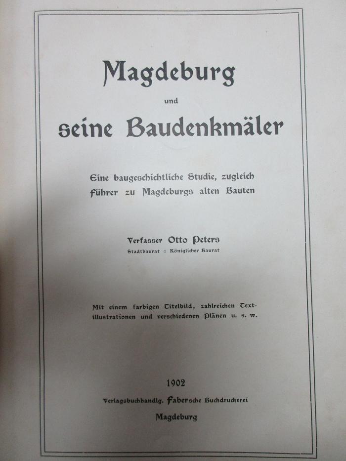 4’ 16 H 297 : Magdeburg und seine Baudenkmäler : eine baugeschichtliche Studie, zugleich Führer zu Magdeburgs alten Bauten (1902)