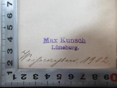 - (Kunsch, Max), Stempel: Name, Ortsangabe, Datum; 'Max Kunsch
Lüneburg.
Weihnachten, 1902.[handschriftlich]'. ;4’ 16 H 297 : Magdeburg und seine Baudenkmäler : eine baugeschichtliche Studie, zugleich Führer zu Magdeburgs alten Bauten (1902)