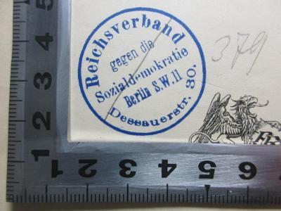 - (Reichsverband gegen die Sozialdemokratie), Stempel: Name, Ortsangabe; 'Reichsverband 
gegen die 
Sozialdemokratie
Berlin S.W. 11
Dessauerstr. 30.'.  (Prototyp);2 D 71 : Deutsche Kern- und Zeitfragen (1894)