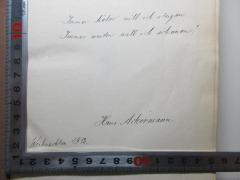 - (Ackermann, Hans), Von Hand: Motto, Autogramm, Datum; 'Immer höher will ich steigen
Immer weiter will ich schauen!

Hans Ackermann
Weihnachten 1912.'. 