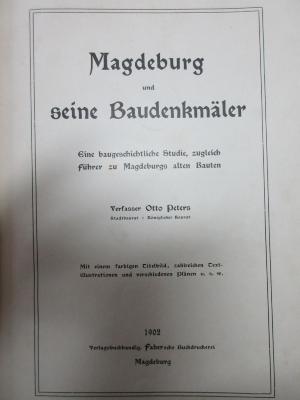 4’ 16 H 297 : Magdeburg und seine Baudenkmäler : eine baugeschichtliche Studie, zugleich Führer zu Magdeburgs alten Bauten (1902)