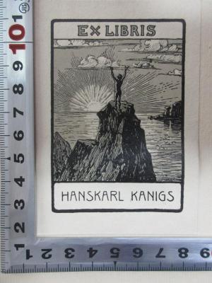 - (Kanigs, Hanskarl), Etikett: Exlibris, Name, Abbildung; 'Ex Libris
Hanskarl Kanigs'. ;4 D 28 : Recht und Persönlichkeit in der Kultur der Gegenwart (1914)