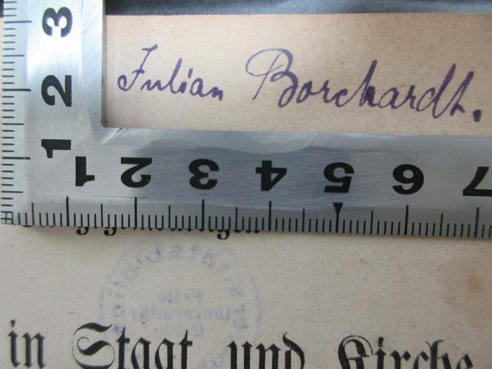 3 D 112&lt;2&gt; : Die gegenwärtigen Parteien in Staat und Kirche : neunundzwanzig akademische Vorlesungen (1868);- (Borchardt, Julian), Von Hand: Autogramm; 'Julian Borchardt.'. 