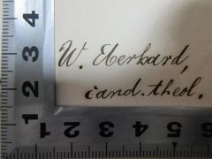 - (Eberhard, W.), Von Hand: Autogramm, Berufsangabe/Titel/Branche; 'W. Eberhard,
cand. theol.'. 