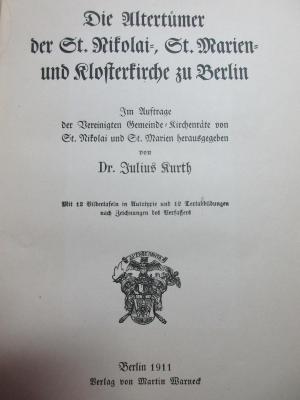 17 H 9 : Die Altertümer der St. Nikolai-, St. Marien- und Klosterkirche zu Berlin (1911)
