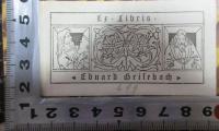 15 N 119 : Recueil de farces soties et moralités du quinzième siècle (1859);- (Grisebach, Eduard), Etikett: Exlibris, Name, Abbildung; &#039;Ex Libris
Eduard Grisebach&#039;.  (Prototyp)
