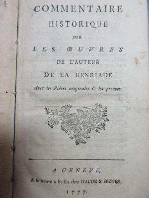 15 N 99 : Commentaire historique sur les oeuvres de l'auteur de la Henriade : avec les pièces originales &amp; les preuves (1777)