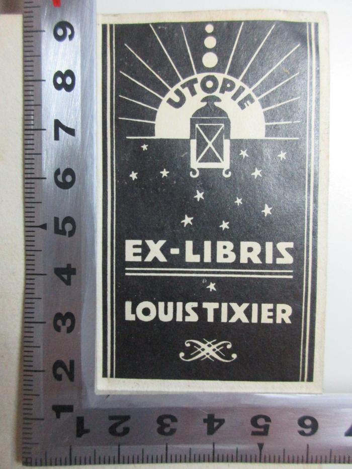 - (Tixier, Louis), Etikett: Exlibris, Name, Abbildung; 'Utopie
Ex-Libris
Louis Tixier'. ;15 N 355 : Œuvres de Lovïse Labé Lionnoize (1824)