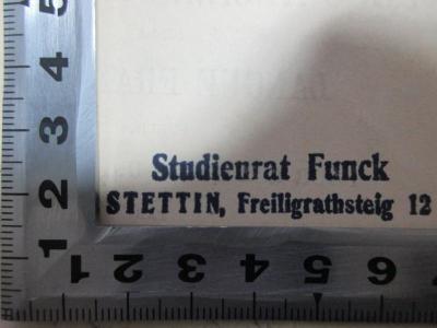 - (Funck, [?]), Stempel: Berufsangabe/Titel/Branche, Name, Ortsangabe; 'Studienrat Funck
Stettin, Freiligrathsteig 12'. ;18 N 317&lt;6&gt;-1 : Textes diplomatiques, notices bibliographiques et corrections (1902)