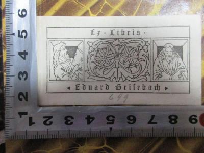 15 N 119 : Recueil de farces soties et moralités du quinzième siècle (1859);- (Grisebach, Eduard), Etikett: Exlibris, Name, Abbildung; 'Ex Libris
Eduard Grisebach'.  (Prototyp)