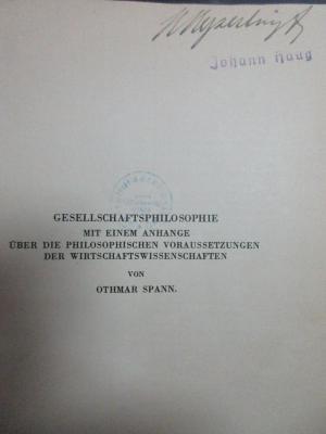 7 D 58 : Gesellschaftsphilosophie : mit einem Anhang über die philosophischen Voraussetzungen der Wirtschaftswissenschaften (1928)