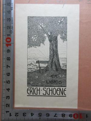 - (Schoene, Erich), Etikett: Exlibris, Name, Abbildung; 'Ex
libris
Erich Schoene'. ;5 D 207&lt;3&gt;-1/2 : Das gesellschaftliche System der menschlichen Wirthschaft : ein Lehr- und Handbuch der ganzen politischen Oekonomie einschließlich der Volkswirthschaftspolitik und Staatswirthschaft : in zwei Bänden (1873)