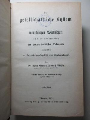 5 D 207&lt;3&gt;-1/2 : Das gesellschaftliche System der menschlichen Wirthschaft : ein Lehr- und Handbuch der ganzen politischen Oekonomie einschließlich der Volkswirthschaftspolitik und Staatswirthschaft : in zwei Bänden (1873)