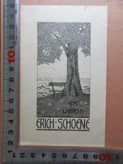 - (Schoene, Erich), Etikett: Exlibris, Name, Abbildung; 'Ex
libris
Erich Schoene'. 