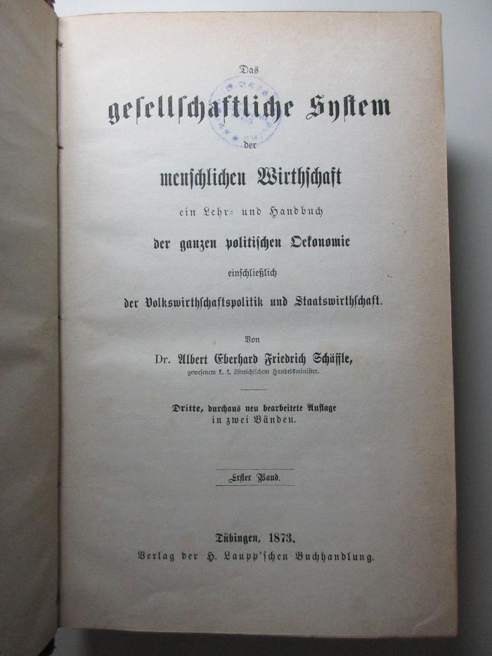 5 D 207&lt;3&gt;-1/2 : Das gesellschaftliche System der menschlichen Wirthschaft : ein Lehr- und Handbuch der ganzen politischen Oekonomie einschließlich der Volkswirthschaftspolitik und Staatswirthschaft : in zwei Bänden (1873)