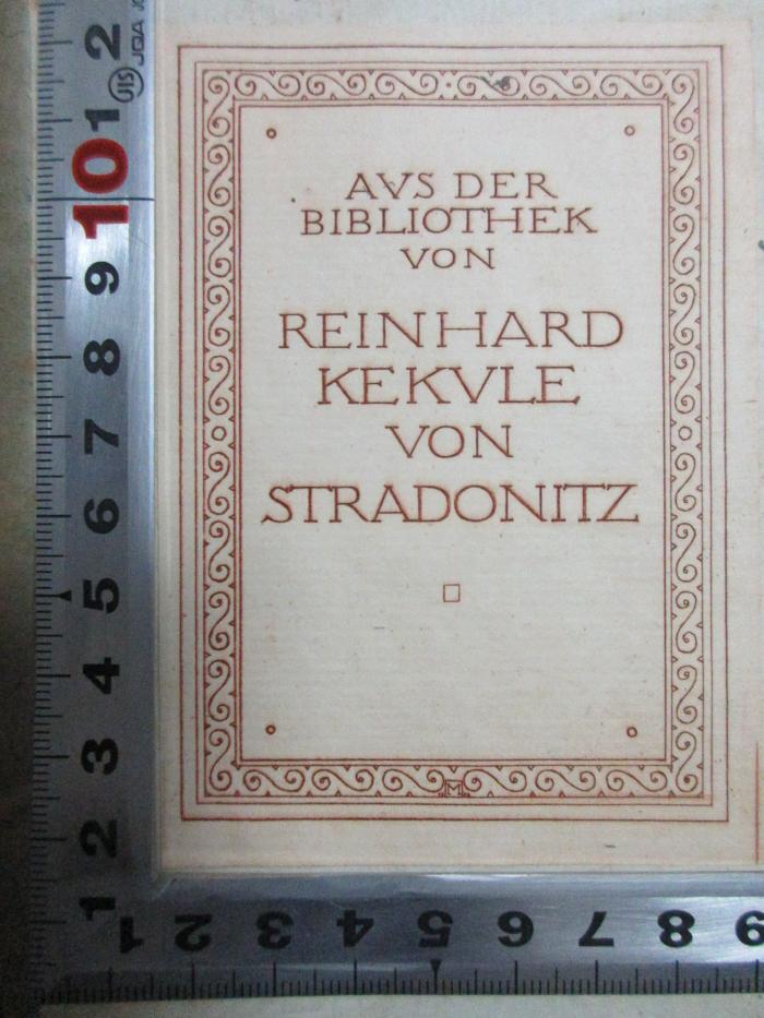 7 E 5-2 : Vier und zwanzig Bücher allgemeiner Geschichten, besonders der europäischen Menschheit (1810);- (Stradonitz, Reinhard Kekule von), Etikett: Exlibris, Name; 'Aus der
Bibliothek
von
Reinhard
Kekule
von
Stradonitz'. 