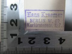 - (Kraemer, Hans), Stempel: Name, Ortsangabe; 'Hans Kraemer
Berlin W. 62
Kurfürstenstr. 127.'. 