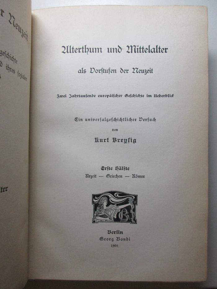 2 E 54-2,1 : Altertum und Mittelalter als Vorstufen der Neuzeit : zwei Jahrtausende europäischer Geschichte im Ueberblick : Urzeit, Griechen, Römer : ein universalgeschichtlicher Versuch (1901)