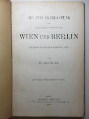 18 D 870 : Die Steuerbelastung der Reichshauptstädte Wien und Berlin in vergleichender Darstellung (1889)