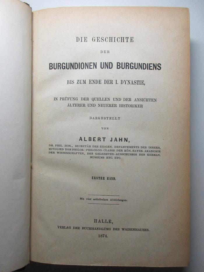 16 F 243-1 : Die Geschichte der Burgundionen und Burgundiens bis zum Ende der 1. Dynastie : in Prüfung der Quellen und der Ansichten älterer und neuerer Historiker (1874)